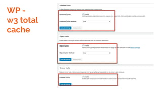 WP -
w3 total
cache
 