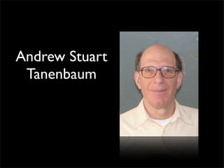 Andrew Stuart
 Tanenbaum
 