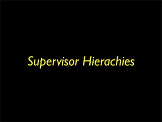Supervisor Hierachies
 
