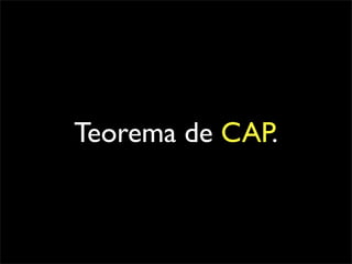 Teorema de CAP.
 