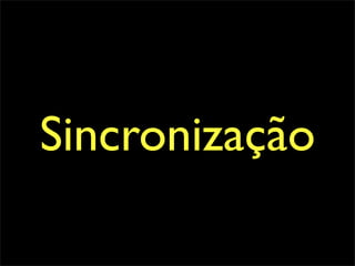 Sincronização
 