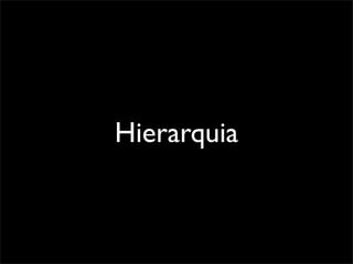 Hierarquia
 