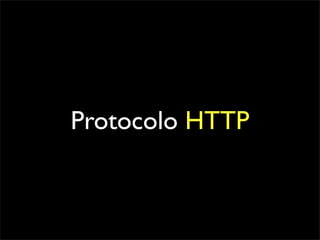Protocolo HTTP
 