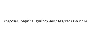 composer require symfony-bundles/redis-bundle
 