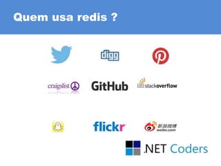 Quem usa redis ?
 