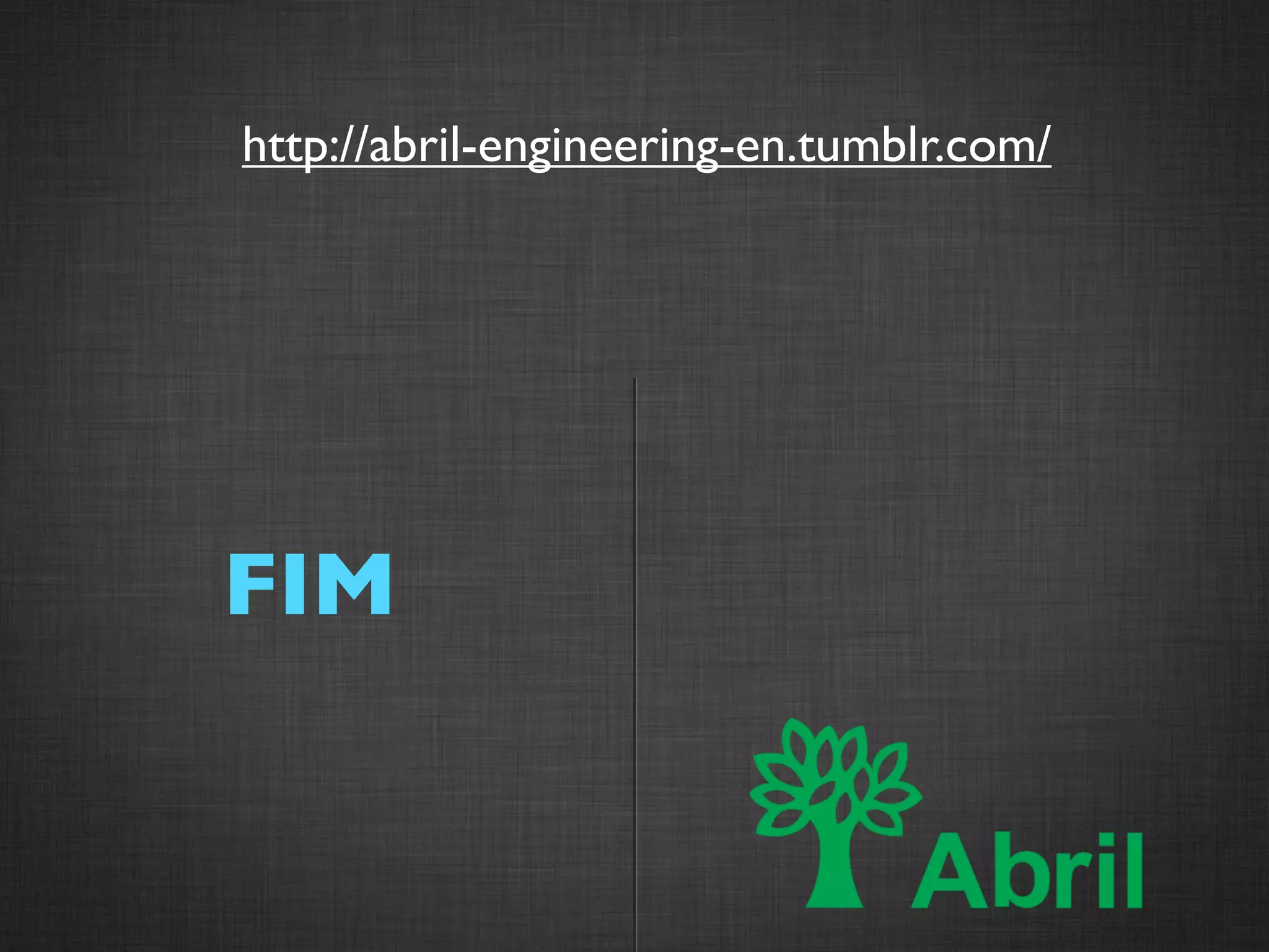 Reformulação Box de Login                            Abril ID

           http://abril-engineering-en.tumblr.com/




          FIM
 