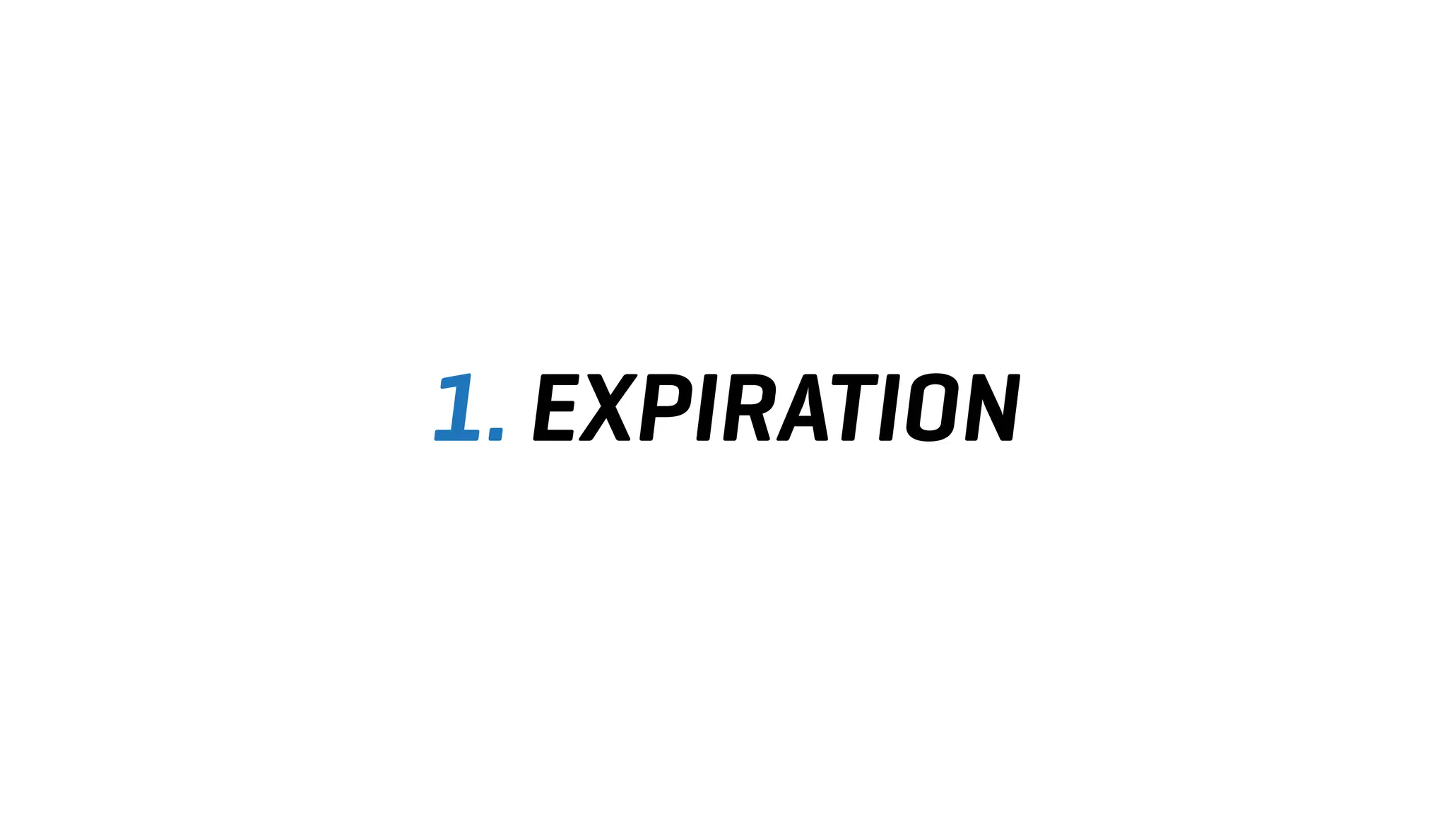 1. EXPIRATION
 