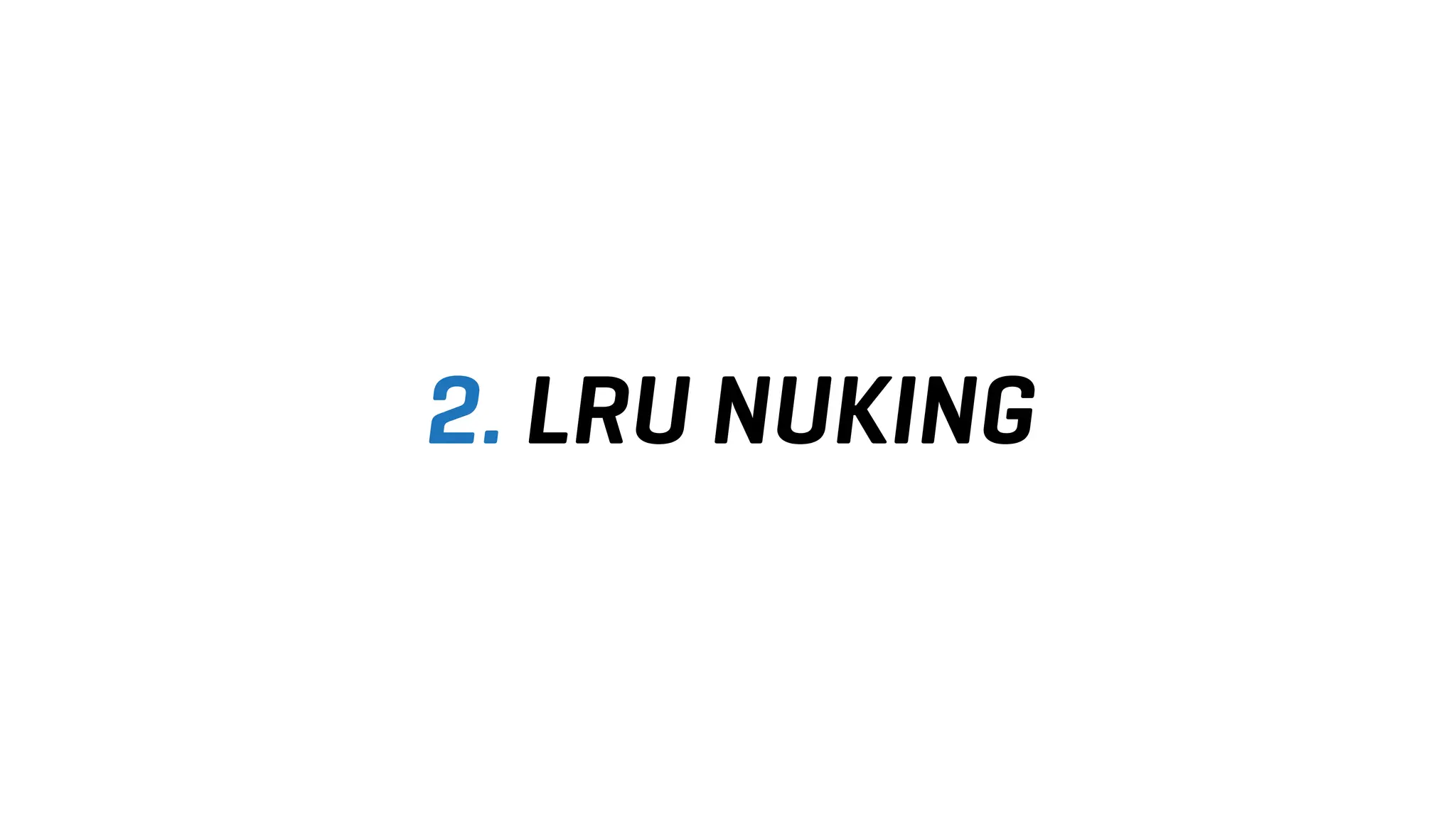 2. LRU NUKING
 