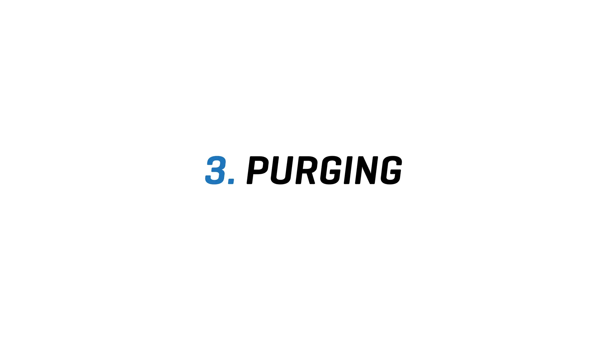 3. PURGING
 