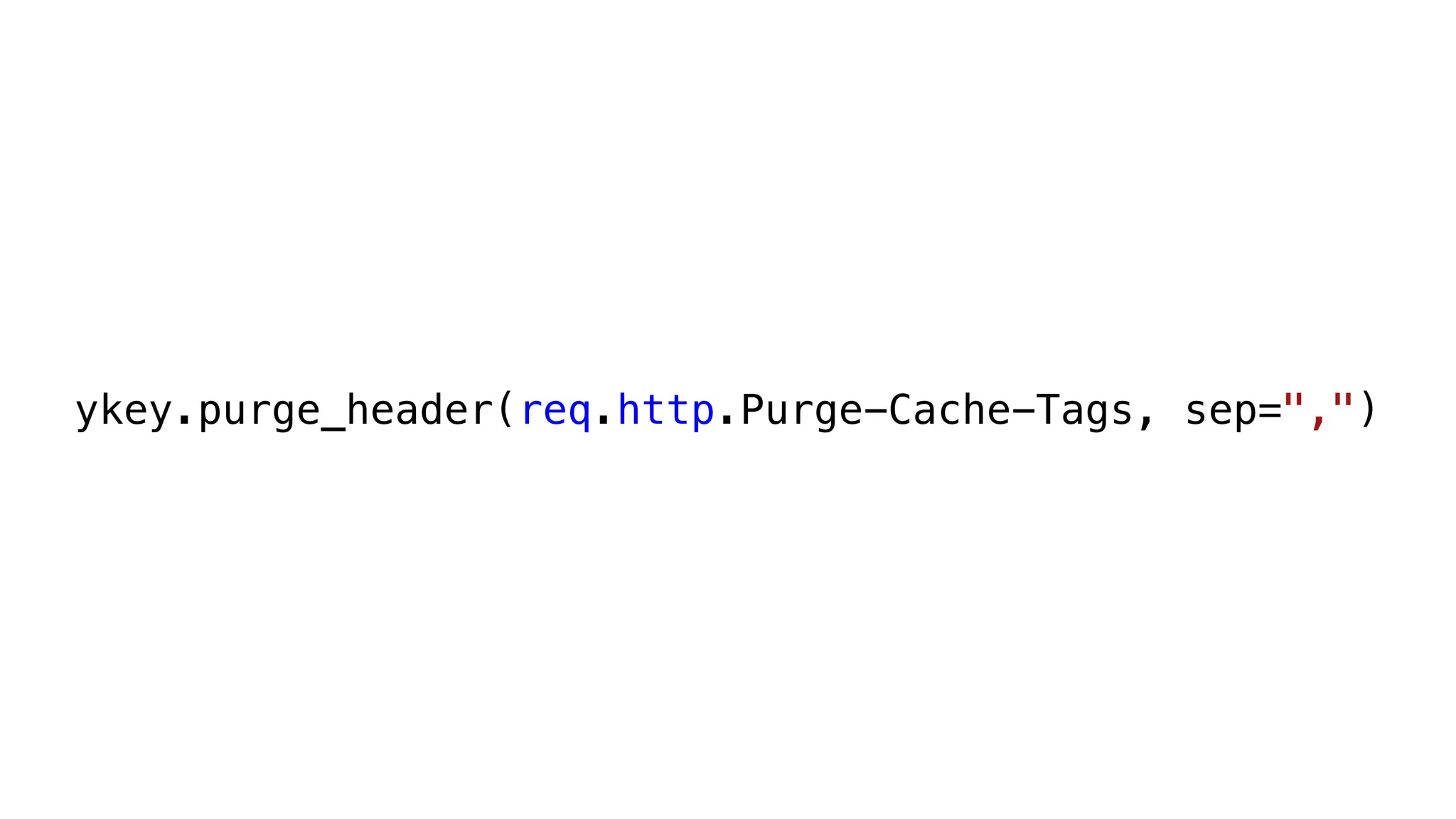 ykey.purge_header(req.http.Purge-Cache-Tags, sep=",")
 