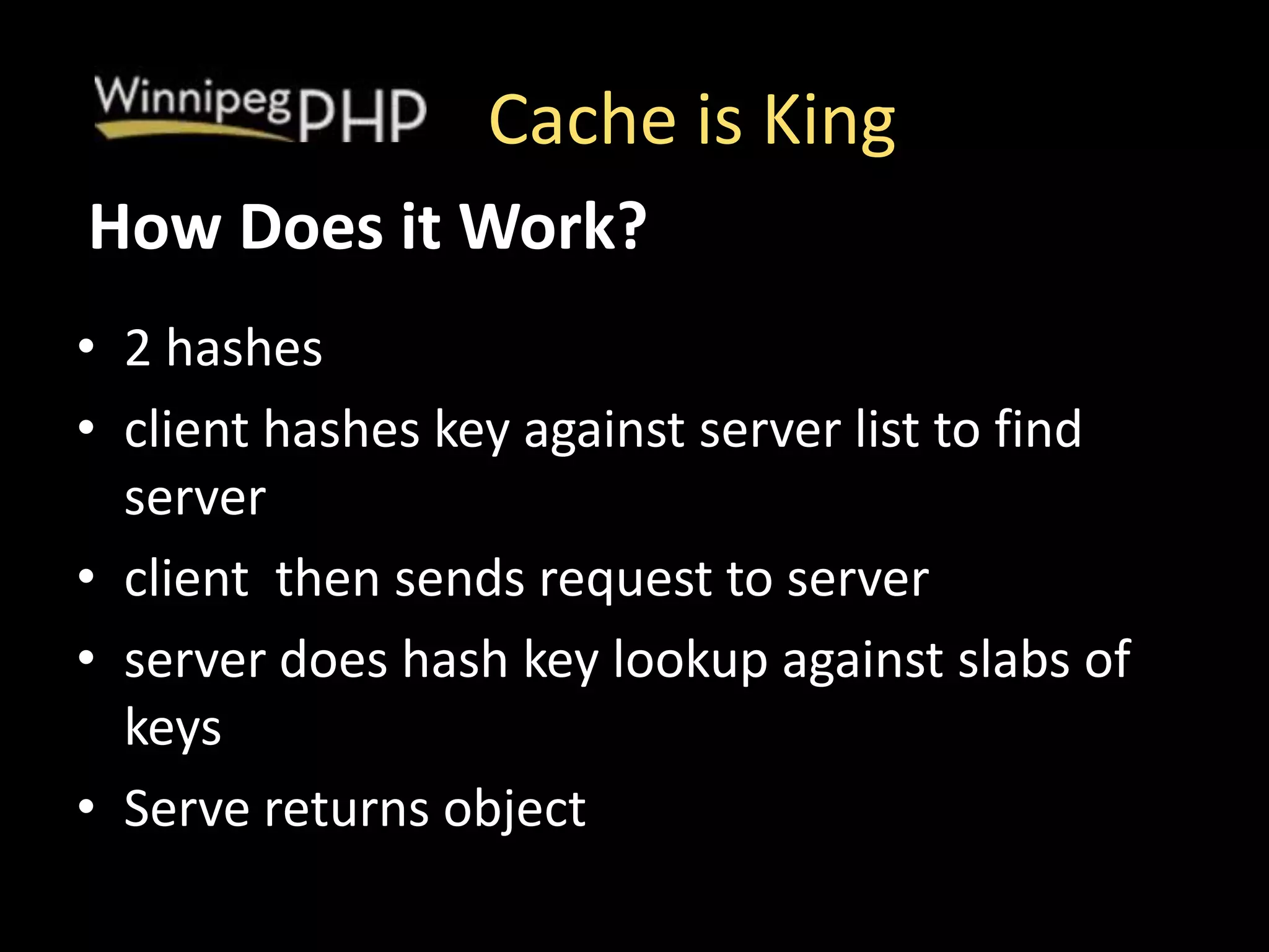 Cache is King
• 2 hashes
• client hashes key against server list to find
server
• client then sends request to server
• server does hash key lookup against slabs of
keys
• Serve returns object
How Does it Work?
 