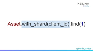 @molly_struve
Asset.with_shard(client_id).find(1)
 