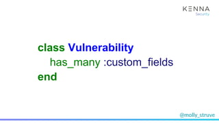 @molly_struve
class Vulnerability
has_many :custom_fields
end
 