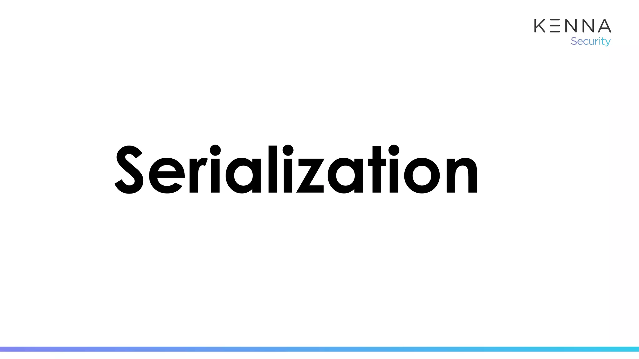 Serialization
 
