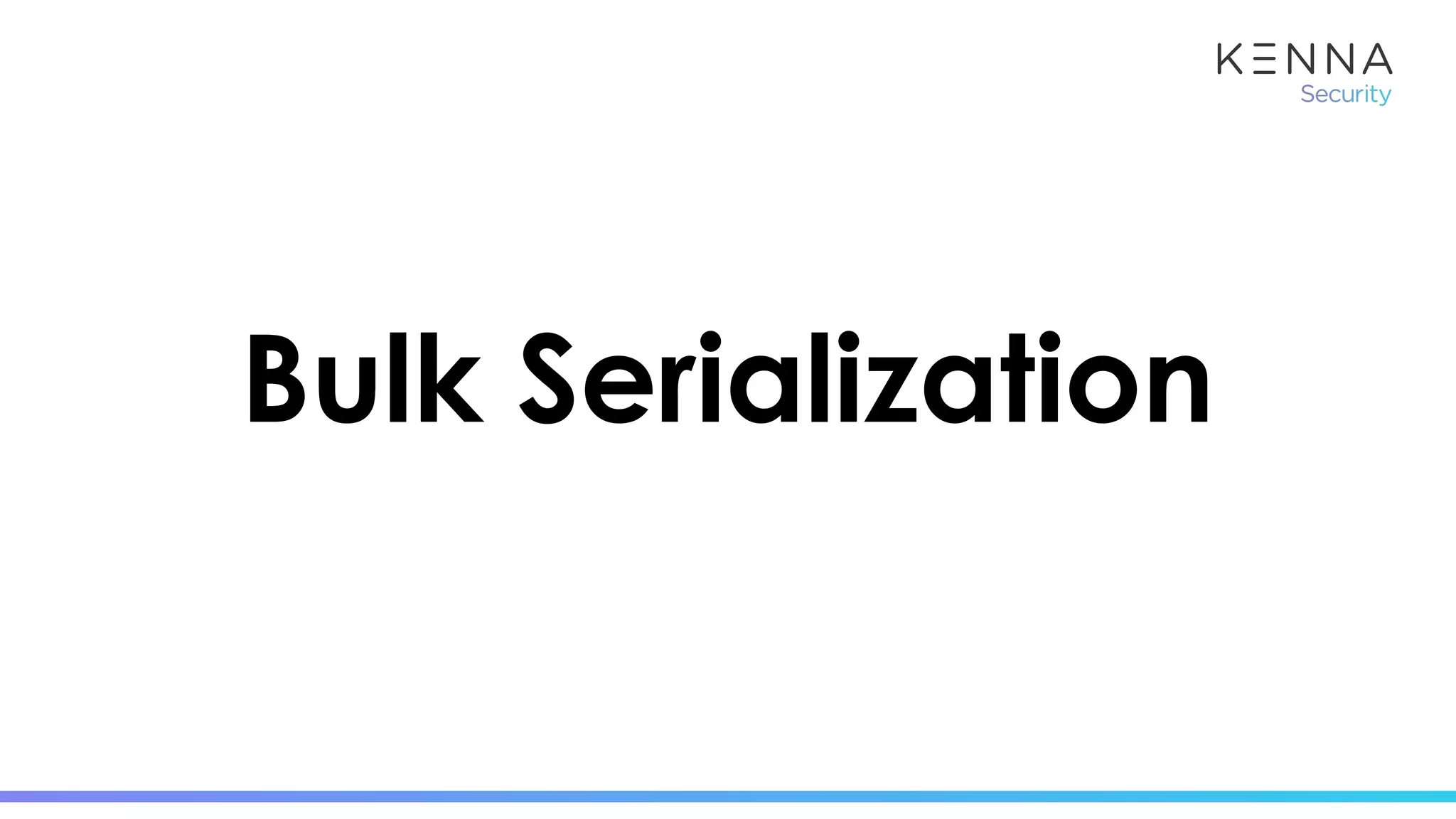 Bulk Serialization
 