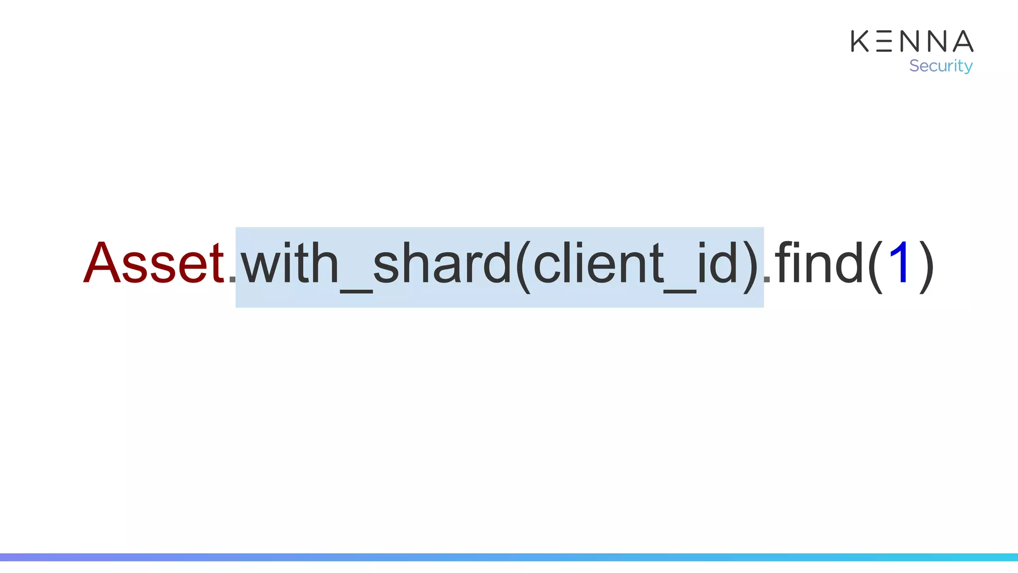 Asset.with_shard(client_id).find(1)
 