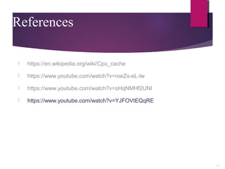 References
https://en.wikipedia.org/wiki/Cpu_cache
https://www.youtube.com/watch?v=roeZs-eL-lw
https://www.youtube.com/watch?v=sHqNMHf2UNI
https://www.youtube.com/watch?v=YJFOVtEQqRE
31