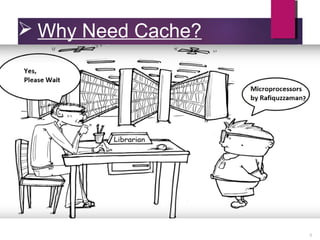  Why Need Cache?
8