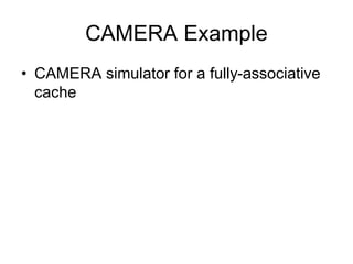 CAMERA Example
• CAMERA simulator for a fully-associative
cache
 