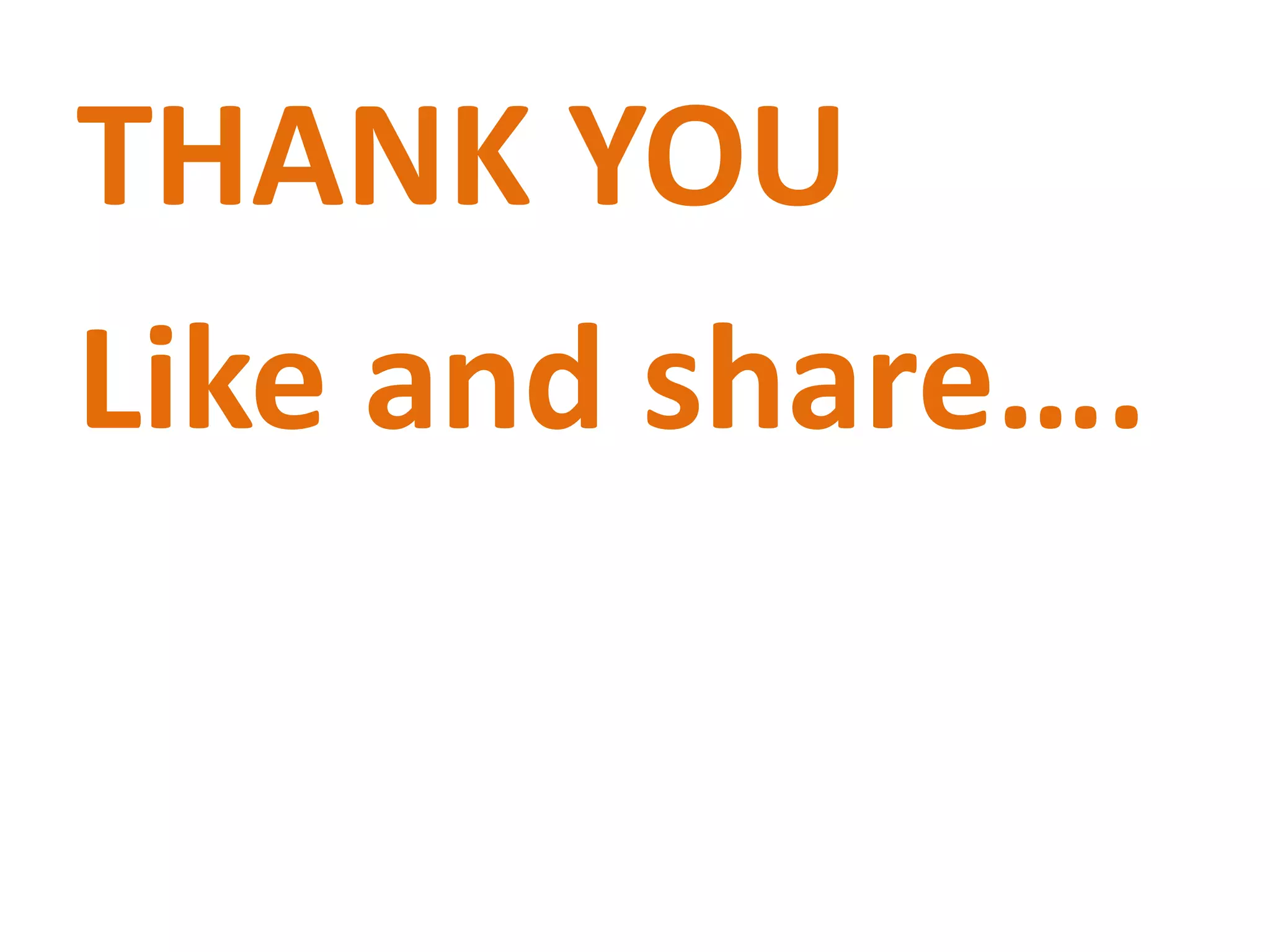 THANK YOU
Like and share….
 