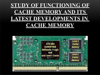 cachememppt analyzing the structure of the cache memoyr | PPTX