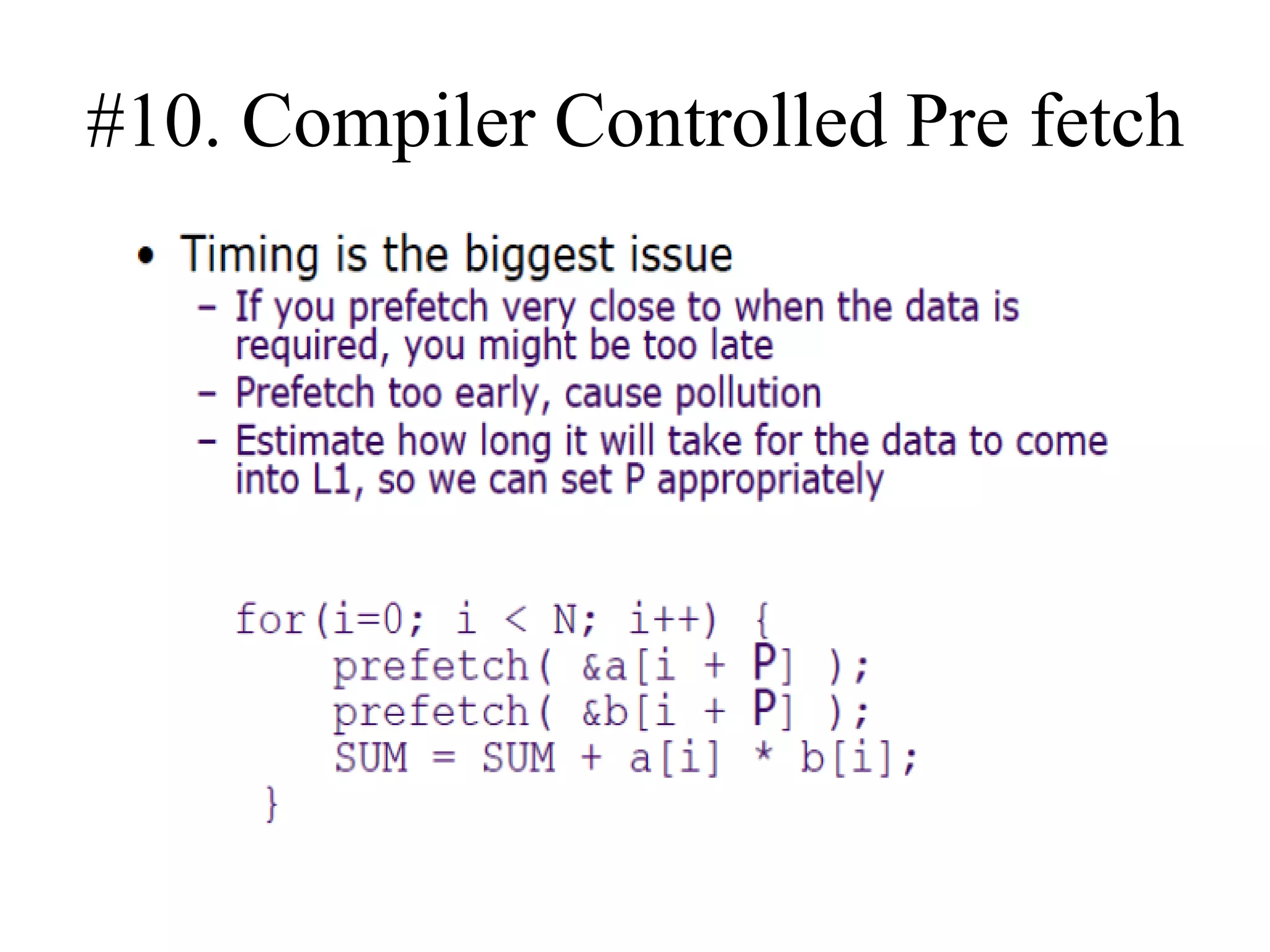 #10. Compiler Controlled Pre fetch
 