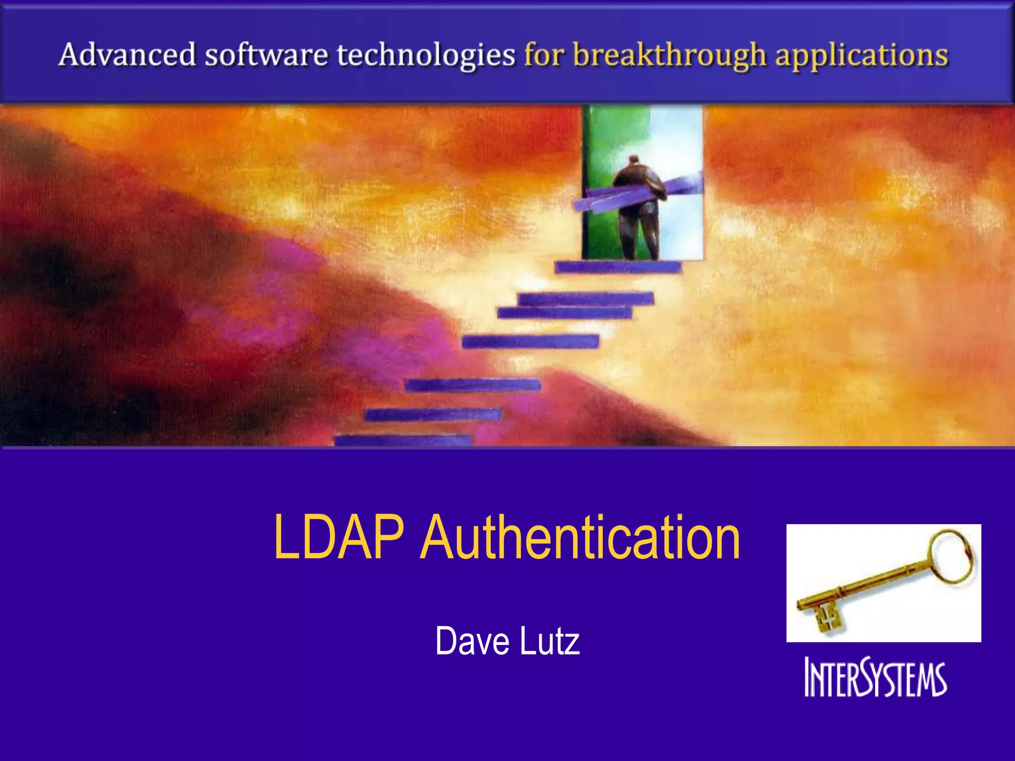LDAP Authentication
      Dave Lutz
 