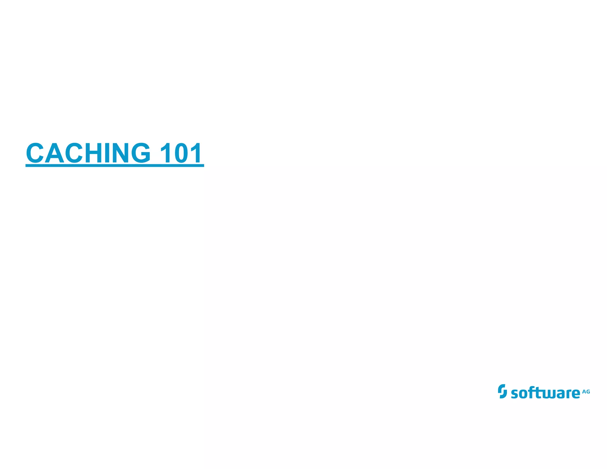 CACHING 101
 