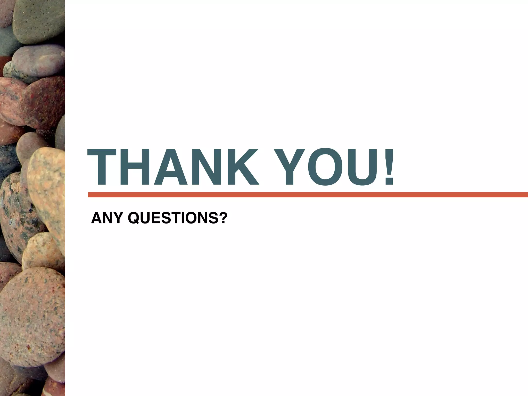 THANK YOU!
ANY QUESTIONS?
 