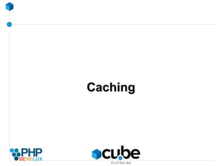 Caching experience ? 