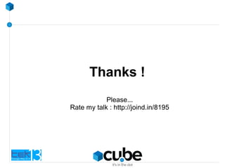 Thanks !
Please...
Rate my talk : http://joind.in/8195
 