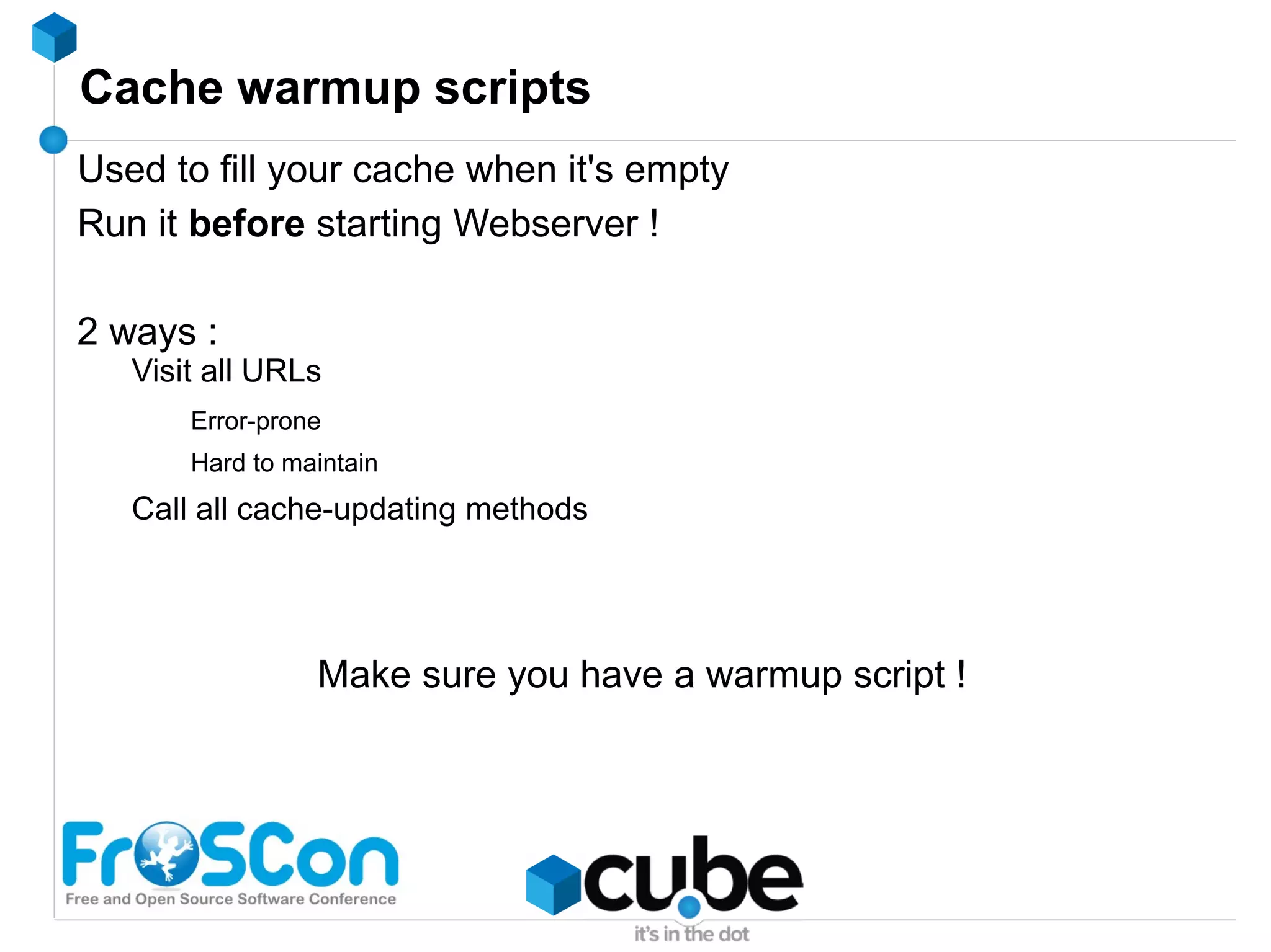 How to find cacheable data New projects : start from 'cache everything' 