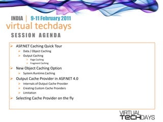 INDIA  │  9-11 February 2011virtual techdaysS E S S I O N    A G E N D AASP.NET Caching Quick Tour