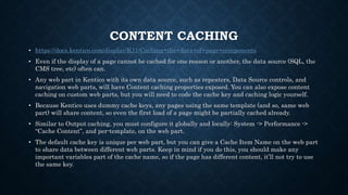 CONTENT CACHING
• https://docs.kentico.com/display/K11/Caching+the+data+of+page+components
• Even if the display of a page...