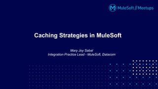 Caching strategies in MuleSoft | PPTX