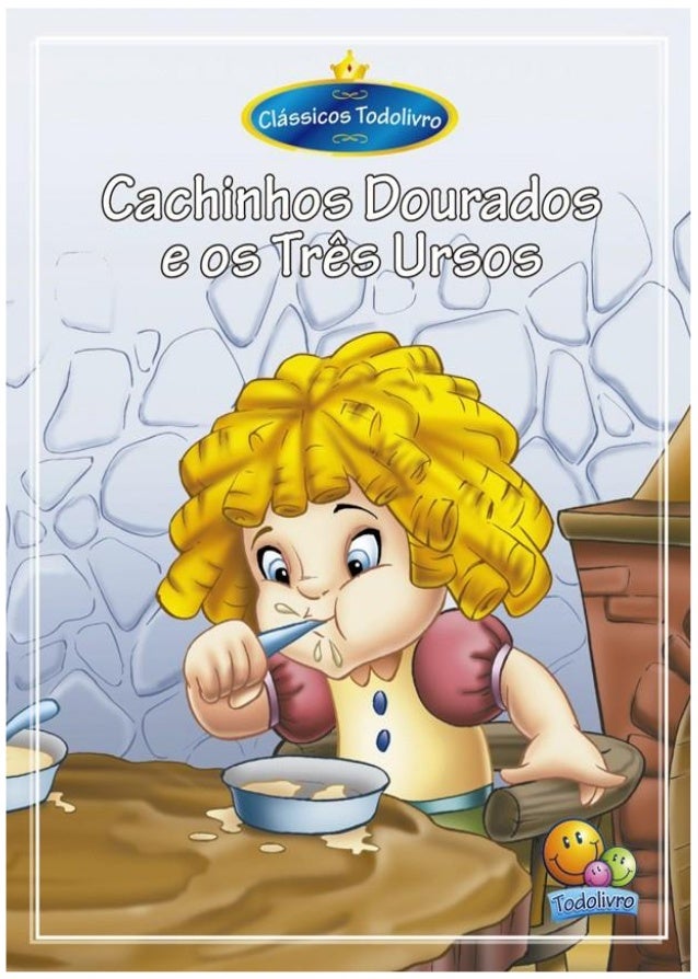 Cachinhos dourados e os três ursos Cachinhos dourados e os três ursos