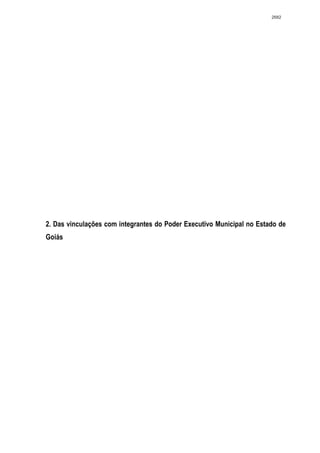 2682




2. Das vinculações com integrantes do Poder Executivo Municipal no Estado de
Goiás
 