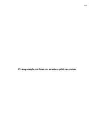 2527




1.5. A organização criminosa e os servidores públicos estaduais
 