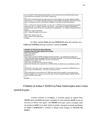 2939




          O Relatório de Análise nº 023/2012 da Polícia Federal explica ainda o modus
operandi do grupo:
 
