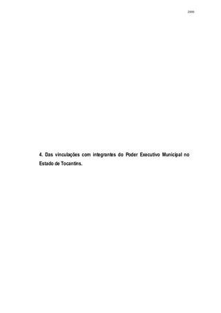 2999




4. Das vinculações com integrantes do Poder Executivo Municipal no
Estado de Tocantins.
 