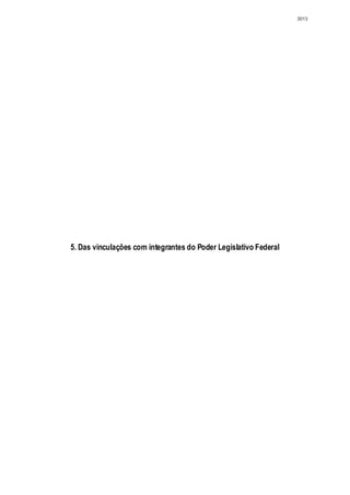 3013




5. Das vinculações com integrantes do Poder Legislativo Federal
 