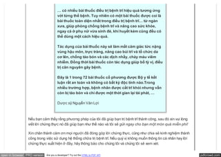 … có nhiều bài thuốc điều trị bệnh trĩ hiệu quả tương ứng
                                       với từng thể bệnh. Tuy nhiên có một bài thuốc được coi là
                                       bài thuốc toàn diện nhất trong điều trị bệnh trĩ… từ ngàn
                                       xưa, giúp phòng chống bệnh trĩ và nâng cao sức khỏe,
                                       ngay cả ở phụ nữ vừa sinh đẻ, khí huyết kém cũng đều có
                                       thể dùng một cách hiệu quả.

                                       Tác dụng của bài thuốc này sẽ làm mất cảm giác tức nặng
                                       vùng hậu môn, trực tràng, nâng cao búi trĩ và tổ chức da
                                       cơ lên, chống táo bón và các dịch nhầy, chảy máu viêm
                                       nhiễm. Đồng thời bài thuốc còn tác dụng giúp bổ tỳ vị, điều
                                       trị căn nguyên gây bệnh.

                                       Đây là 1 trong 72 bài thuốc cổ phương được Bộ y tế kết
                                       luận rất an toàn và không có bất kỳ độc tính nào.Trong
                                       nhiều trường hợp, bệnh nhân được cắt trĩ khỏi nhưng vẫn
                                       còn bị táo bón và chỉ được một thời gian lại tái phát, …

                                       Dược sỹ Nguyễn Văn Lợi



                 Nếu bạn cảm thấy rằng phương pháp của tôi đã giúp bạn trị bệnh trĩ thành công, sau đó xin vui lòng
                 viết lời chứng thực nó đã giúp bạn như thế nào và tôi sẽ gửi ngay cho bạn một món quà miễn phí!

                 Xin chân thành cám ơn mọi người đã đóng góp lời chứng thực, cũng như chia sẻ kinh nghiệm thành
                 công trong việc sử dụng hệ thống chữa trị bệnh trĩ. Nếu quý vị không muốn thông tin cá nhân hay lời
                 chứng thực xuất hiện ở đây, hãy thông báo cho chúng tôi và chúng tôi sẽ xem xét.


open in browser PRO version   Are you a developer? Try out the HTML to PDF API                                         pdfcrowd.com
 