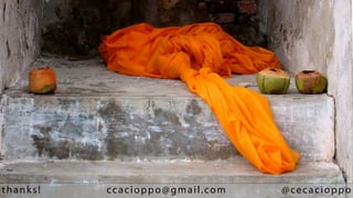 thanks!   ccacioppo@gmail.com   @cecacioppo
 