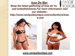 Issa De Mar
Shop the latest gathering of Issa de' mar clothing
and embellishments.For more information visit
our website:-
http://www.caciqueboutique.com/collections/issa-
de-mar
 