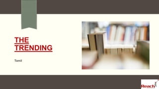 THE
TRENDING
Tamil
 