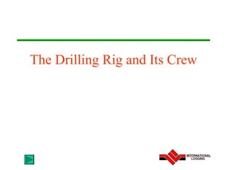 The Drilling Rig and Its Crew
 