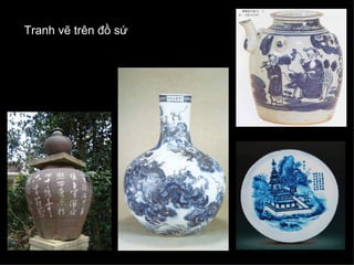 Tranh vẽ trên đồ sứ
 