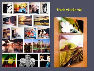 Tranh vẽ trên vải
 