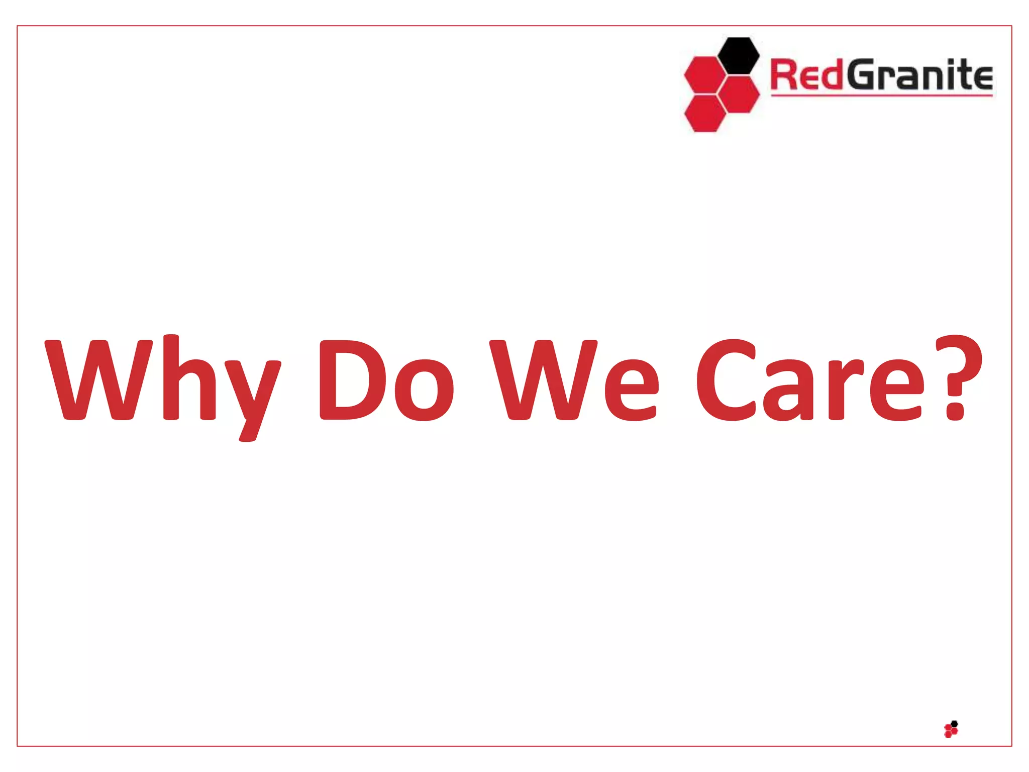 Why Do We Care?
 