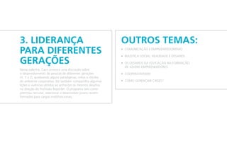 3. Liderança
para diferentes
gerações
Nessa palestra, Caco provoca uma discussão sobre
o desenvolvimento de pessoas de diferentes gerações
(X, Y e Z), quebrando alguns paradigmas, mitos e rótulos
do ambiente corporativo. Ele também compartilha algumas
lições e vivências obtidas ao enfrentar os mesmos desafios
na direção do Profissão Repórter. O programa tem como
premissa recrutar, selecionar e desenvolver jovens recém-
formados para cargos multifuncionais.
outros temas:
• Comunicação e Empreendedorismo
• Injustiça social: realidade e desafios
• Os desafios da educação na formação
de jovens empreendedores
• Cooperativismo
• Como gerenciar crises?
 